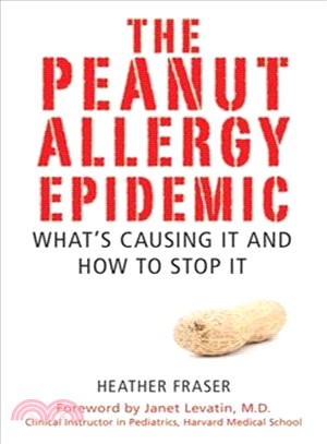 The Peanut Allergy Epidemic ─ What's Causing It and How to Stop It