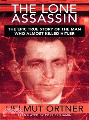 The Lone Assassin―The Epic True Story of the Man Who Almost Killed Hilter