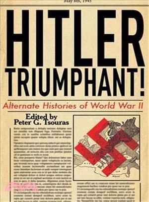 Hitler Triumphant ─ Alternate Histories of World War II