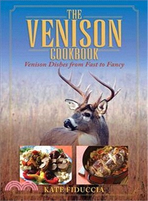 The Venison Cookbook ─ Venison Dishes from Fast to Fancy