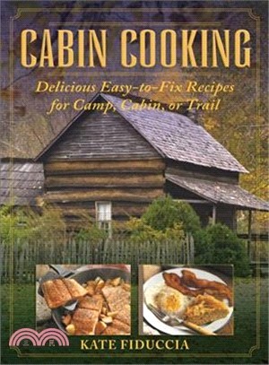 Cabin Cooking―Delicious Easy-to-Fix Recipes for Camp, Cabin, or Trail