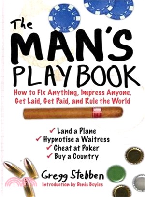 The Man's Playbook ─ How to Fix Anything, Impress Anyone, Get Lucky, Get Paid, and Rule the World