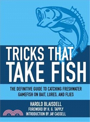 Tricks That Take Fish ─ The Definitive Guide to Catching Freshwater Gamefish on Bait, Lures, and Flies