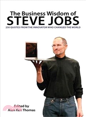 The Business Wisdom of Steve Jobs ─ 250 Quotes from the Innovator Who Changed the World
