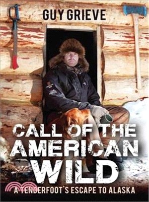 Call of the American Wild ─ A Tenderfoot's Escape to Alaska