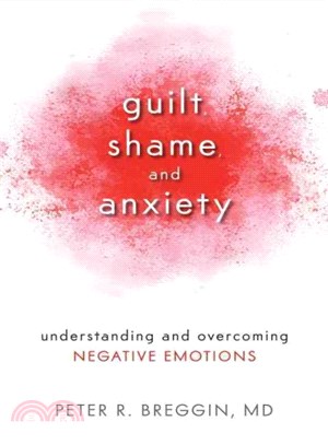 Guilt, Shame, and Anxiety ─ Understanding and Overcoming Negative Emotions