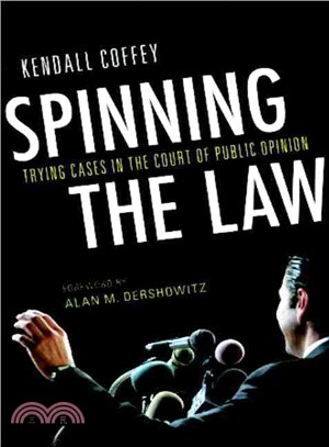 Spinning the Law ─ Trying Cases in the Court of Public Opinion