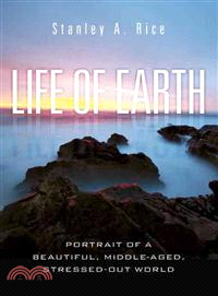 Life of Earth: Potrait of a Beautiful, Middle-aged, Stressed Out World