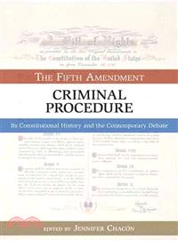 Criminal Procedure: the Fifth Amendment: Its Constitutional History and the Contemporary Debate