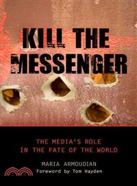 Kill the Messenger ─ The Media's Role in the Fate of the World