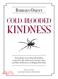 Cold-Blooded Kindness ─ Neuroquirks of a Codependent Killer, or Just Give Me a Shot at Loving You, Dear, and Other Reflections on Helping That Hurts