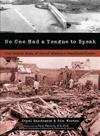 No One Had a Tongue to Speak ─ The Untold Story of One of History's Deadliest Floods