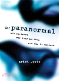 The Paranormal ─ Who Believes, Why They Believe, and Why It Matters