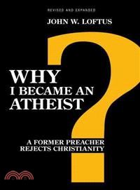 Why I Became an Atheist ─ A Former Preacher Rejects Christianity