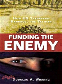 Funding the Enemy ─ How US Taxpayers Bankroll the Taliban