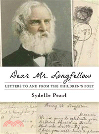 Dear Mr. Longfellow ─ Letters to and from the Children's Poet