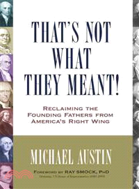 That's Not What They Meant!—Reclaiming the Founding Fathers from America's Right Wing