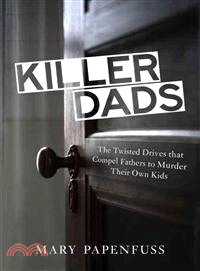 Killer Dads ─ The Twisted Drives That Compel Fathers to Murder Their Own Kids