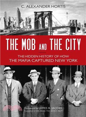 The Mob and the City ─ The Hidden History of How the Mafia Captured New York