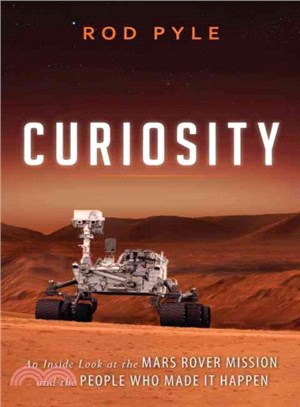 Curiosity ─ An Inside Look at the Mars Rover Mission and the People Who Made It Happen
