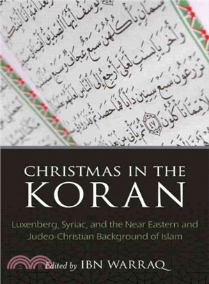 Christmas in the Koran ─ Luxenberg, Syriac, and the Near Eastern and Judeo-Christian Background of Islam