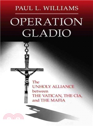 Operation Gladio ─ The Unholy Alliance Between the Vatican, the CIA, and the Mafia