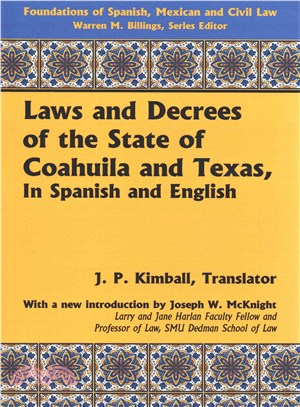 Laws and Decrees of the State of Coahuila and Texas, in Spanish and English ― To Which Is Added the Constitution of Said State: Also the Colonization Law of the State of Tamaulipas, and