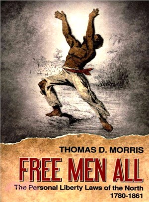 Free Men All ― The Personal Liberty Laws of the North 1780-1861