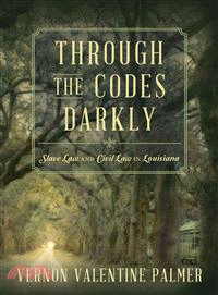 Through the Codes Darkly — Slave Law and Civil Law in Louisiana