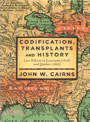 Codification, Transplants and History ― Law Reform in Louisiana, 1808, and Quebec, 1866