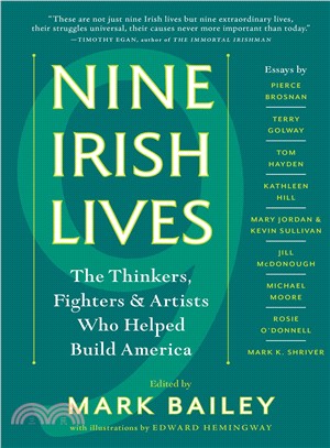 Nine Irish Lives ─ The Fighters, Thinkers, and Artists Who Helped Build America