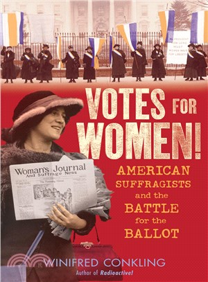 Votes for Women! ─ American Suffragists and the Battle for the Ballot