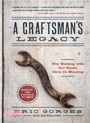 A Craftsman Legacy ― Why Working With Our Hands Gives Us Meaning