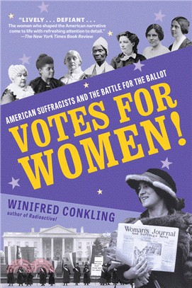 Votes for women! :American suffragists and the battle for the ballot /