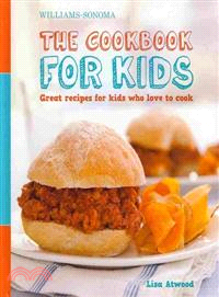 Williams-Sonoma the Cookbook for Kids ─ Great Recipes for Kids Who Love to Cook