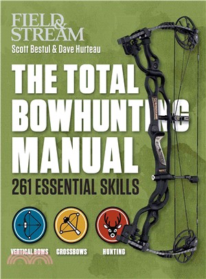 Field & Stream the Total Bowhunter Manual ─ 261 Essential Skills