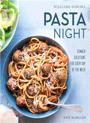 Williams-sonoma Pasta Night ─ Dinner Solutions for Every Day of the Week