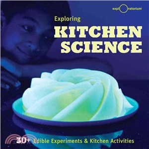 Exploring Kitchen Science ─ 30+ Edible Experiments & Kitchen Activities