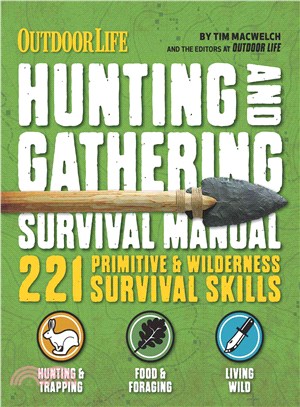Hunting & Gathering Survival Manual ─ Outdoor Life: 221 Primitive & Wilderness Survival Skills