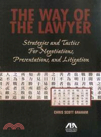 The Way of the Lawyer ─ Strategies and Tactics for Negotiations, Presentations, and Litigation