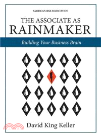 The Associate As Rainmaker ─ Building Your Business Brain