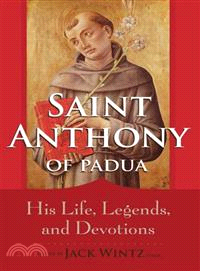 St. Anthony of Padua—His Life, Legends, and Devotions