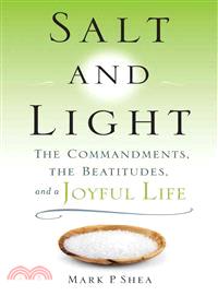 Salt and Light—The Commandments, the Beatitudes, and a Joyful Life