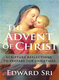 The Advent of Christ ― Scripture Reflections to Prepare for Christmas
