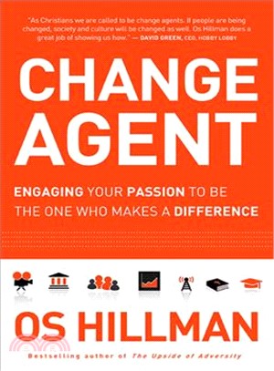 Change Agent ─ Engaging Your Passion to Be the One Who Makes a Difference