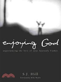 Enjoying God—Experiencing The Love of Your Heavenly Father