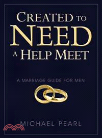 Created to Need a Help Meet ─ A Marriage Guide for Men