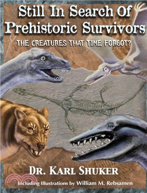 Still in Search of Prehistoric Survivors：The Creatures That Time Forgot?