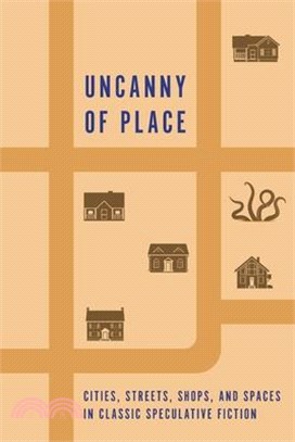 Uncanny of Place: Cities, Streets, Shops, and Spaces in Classic Speculative Fiction