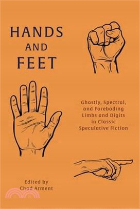 Hands and Feet: Ghastly, Spectral, and Foreboding Limbs and Digits in Classic Speculative Fiction